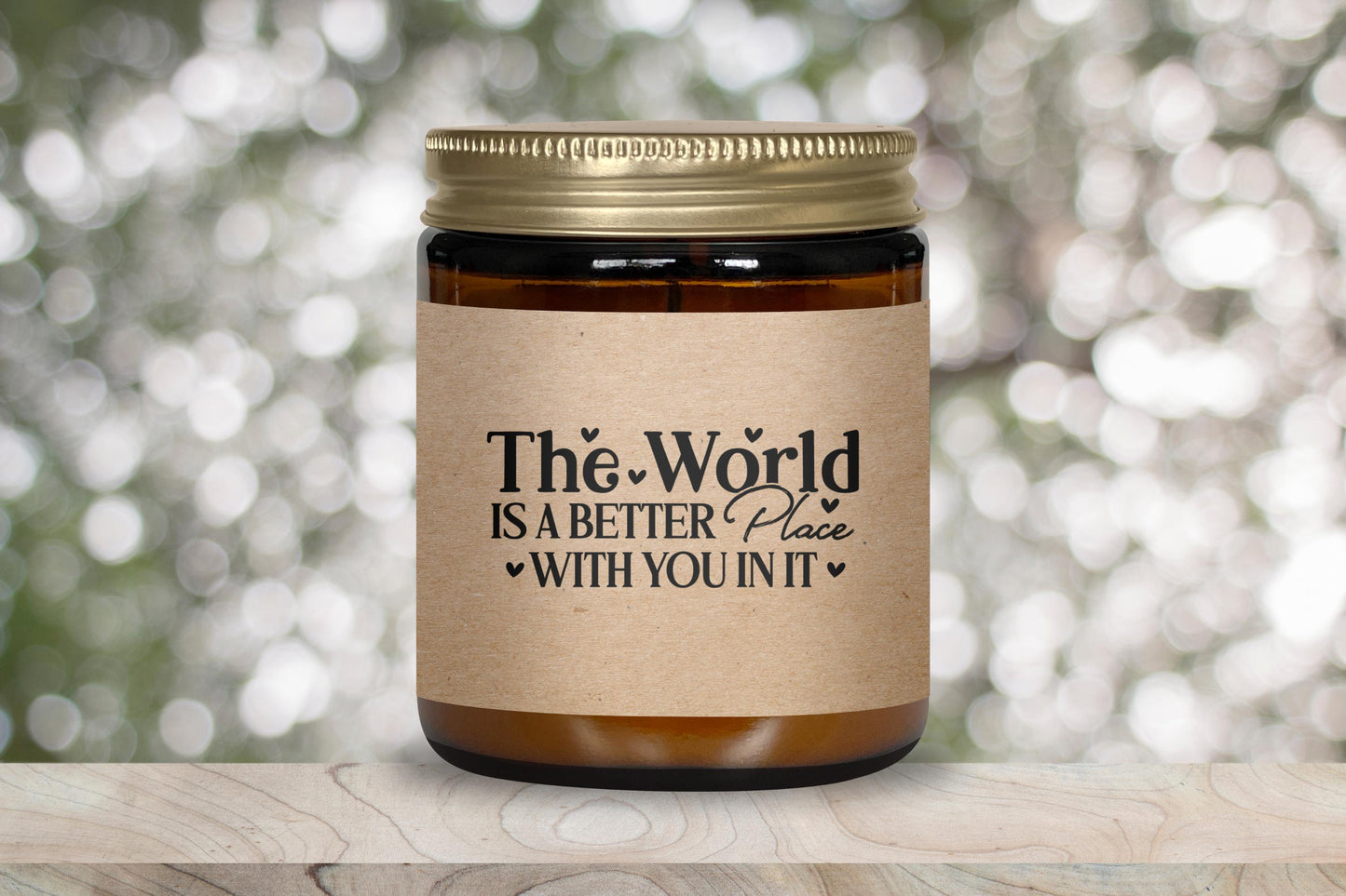 The World is a Better Place With You in it Candle
