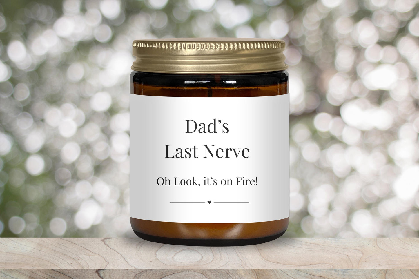 Dad's last nerve-look its on fire candle