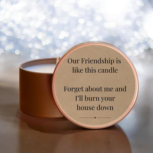 Funny Friendship Candle – “Our Friendship is Like This Candle” – Sarcastic Gift for Best Friend – Humour Gift for Her – Custom Scented Tin