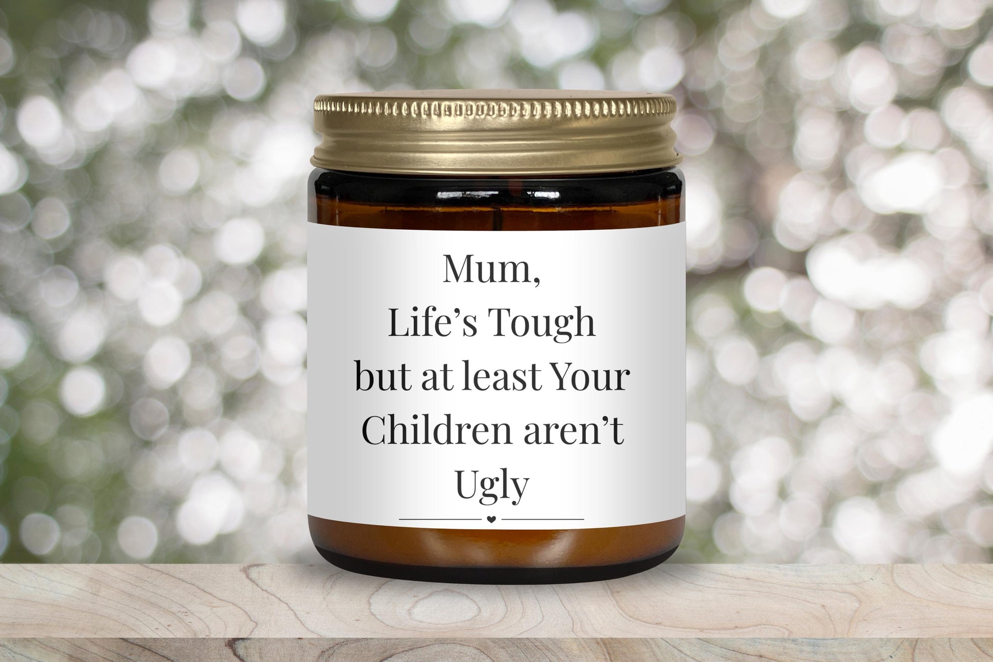 mum life's hard but at least your children aren't ugly-funny candle