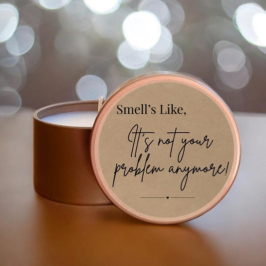 Funny Breakup Candle – “Smells Like It’s Not Your Problem Anymore” – Sassy Candle Gift – Moving On Gift – Self Care Soy Candle – Tin candle