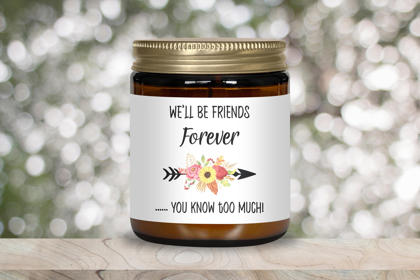 We'll be friends Forever you know too much-quote candle