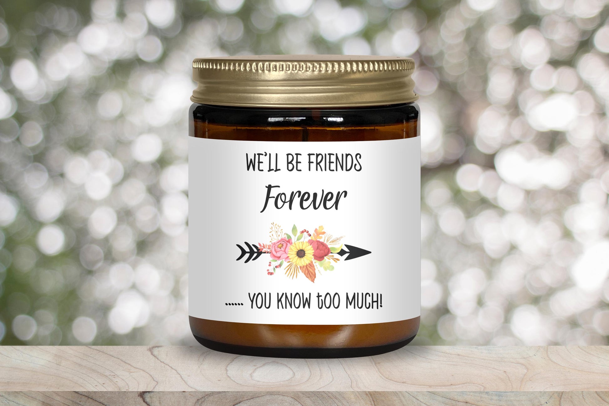 We'll be friends Forever you know too much-quote candle